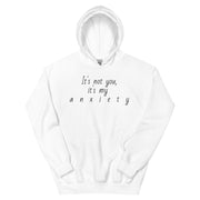 "It's not you, it's my anxiety" Unisex Hoodie.