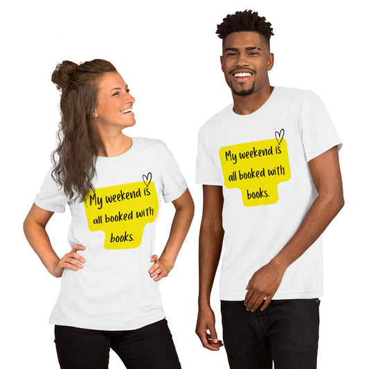 "My Weekend Is All Booked" Unisex T-shirt.
