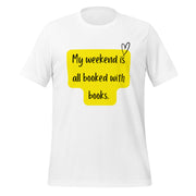 "My Weekend Is All Booked" Unisex T-shirt.