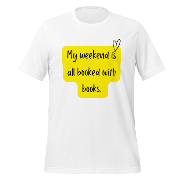 "My Weekend Is All Booked" Unisex T-shirt.