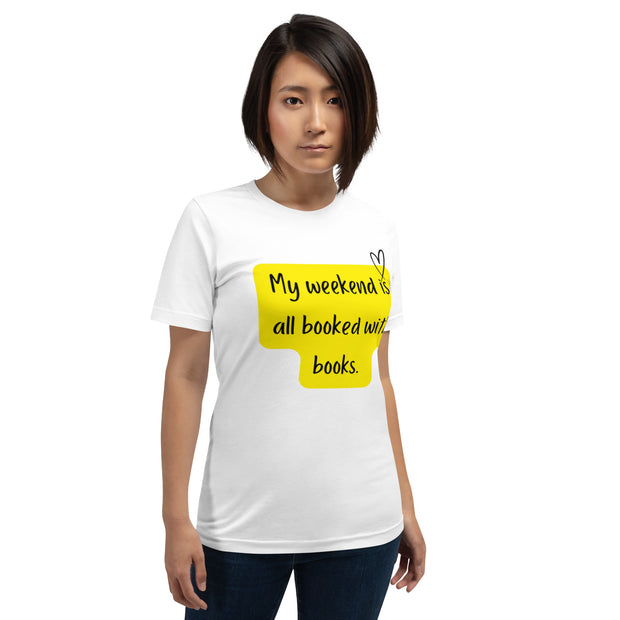 "My Weekend Is All Booked" Unisex T-shirt.