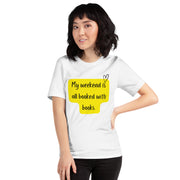 "My Weekend Is All Booked" Unisex T-shirt.