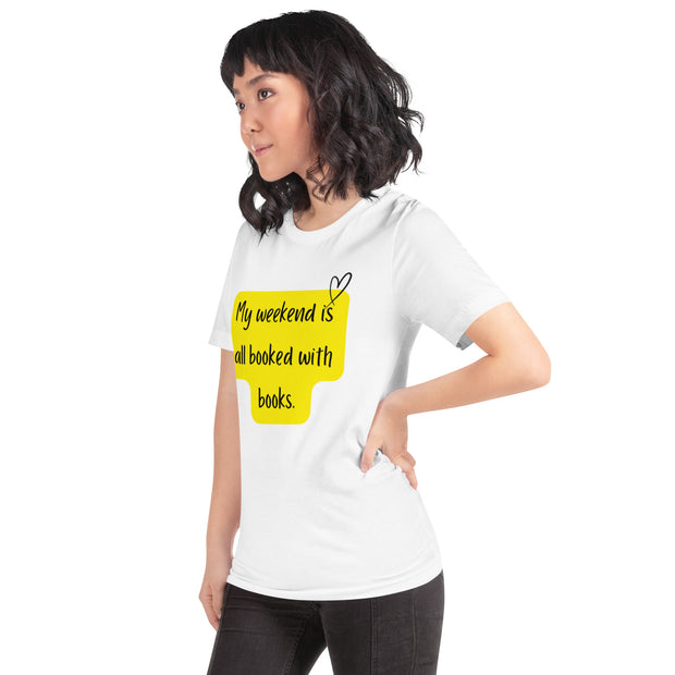 "My Weekend Is All Booked" Unisex T-shirt.