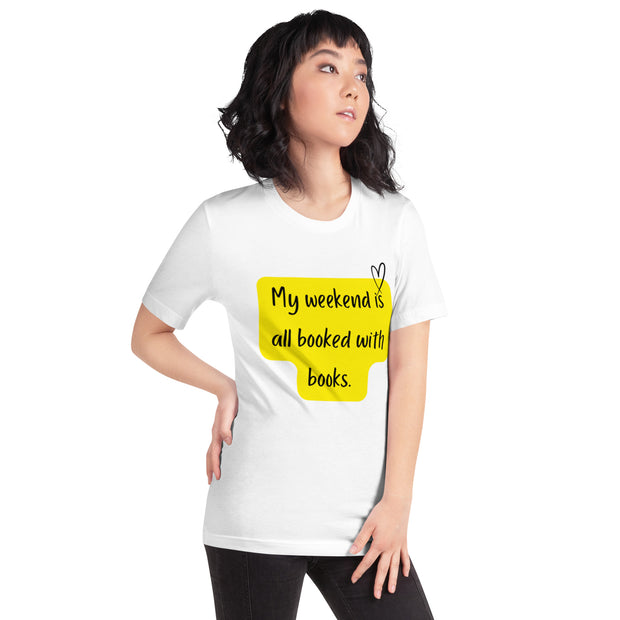 "My Weekend Is All Booked" Unisex T-shirt.