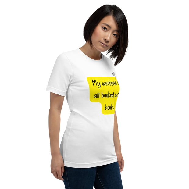 "My Weekend Is All Booked" Unisex T-shirt.